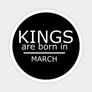 kings are born in march Magnet